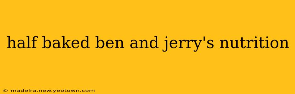 half baked ben and jerry's nutrition