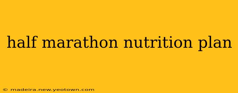 half marathon nutrition plan
