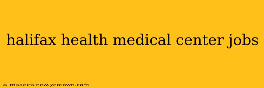 halifax health medical center jobs