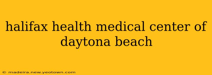 halifax health medical center of daytona beach