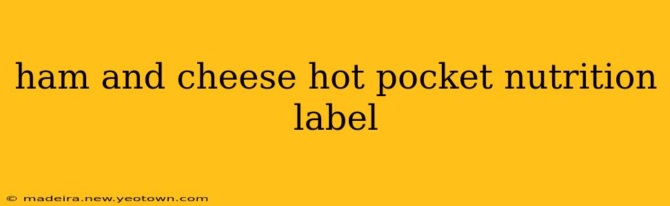 ham and cheese hot pocket nutrition label