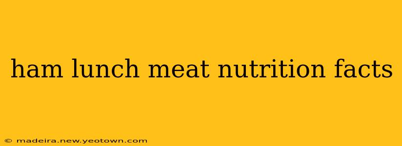 ham lunch meat nutrition facts