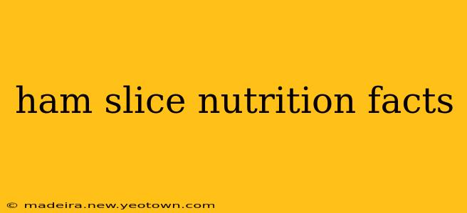 ham slice nutrition facts
