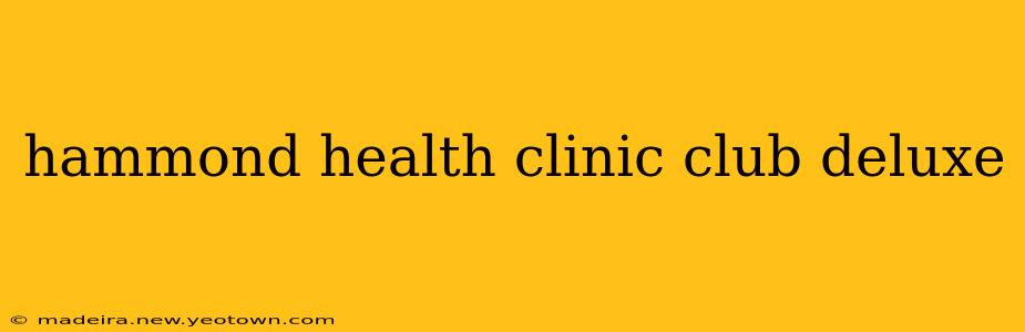 hammond health clinic club deluxe