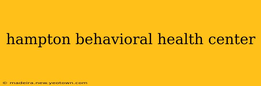 hampton behavioral health center
