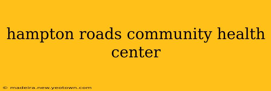 hampton roads community health center