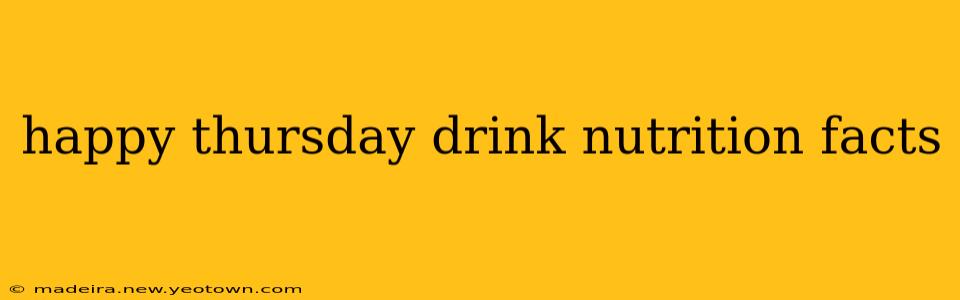 happy thursday drink nutrition facts