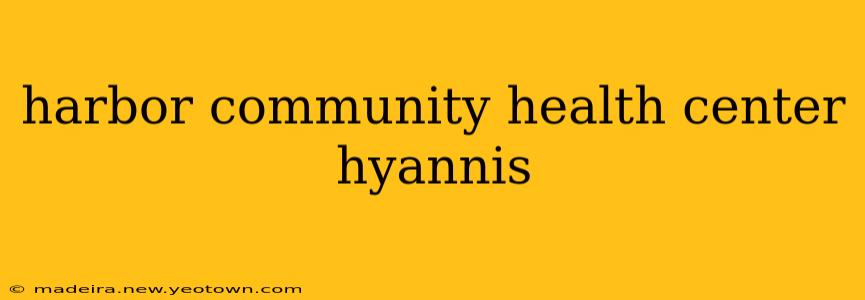 harbor community health center hyannis