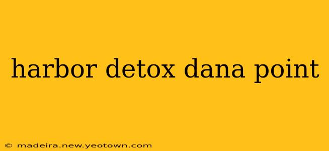 harbor detox dana point