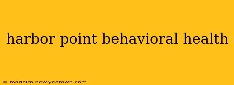 harbor point behavioral health