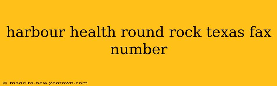 harbour health round rock texas fax number