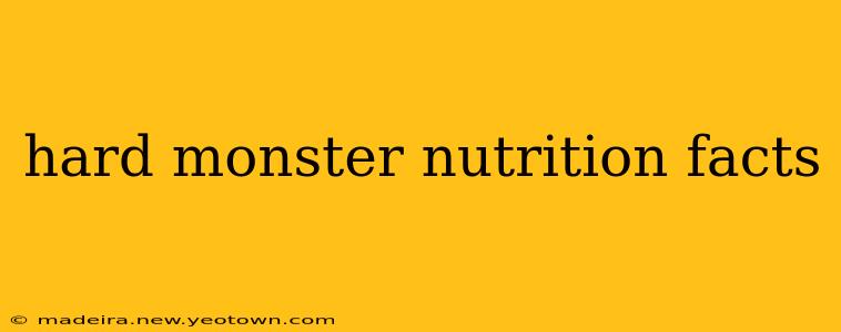 hard monster nutrition facts