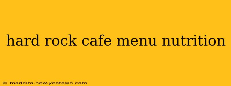 hard rock cafe menu nutrition