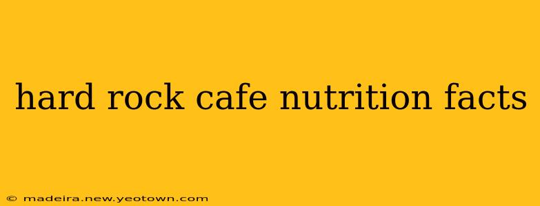 hard rock cafe nutrition facts