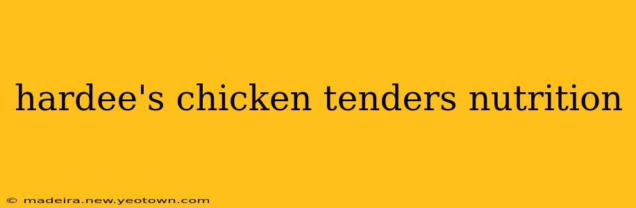 hardee's chicken tenders nutrition