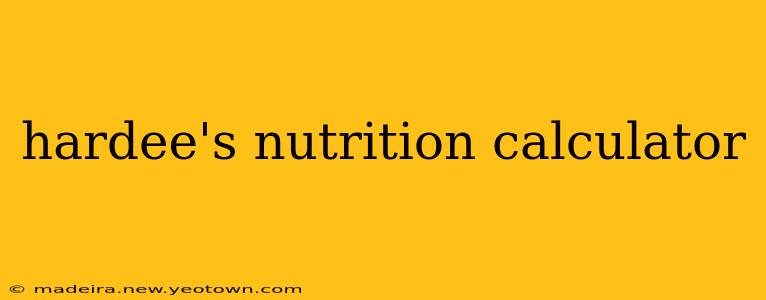 hardee's nutrition calculator