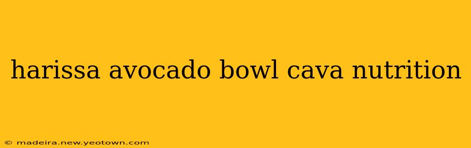 harissa avocado bowl cava nutrition