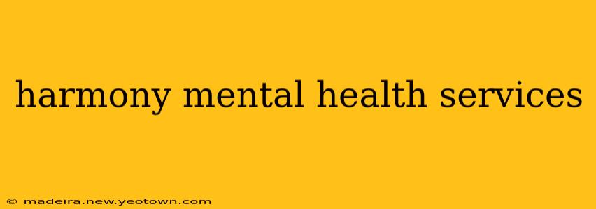 harmony mental health services