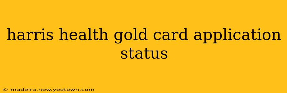harris health gold card application status