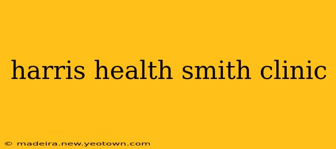 harris health smith clinic