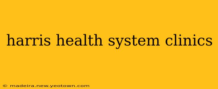 harris health system clinics