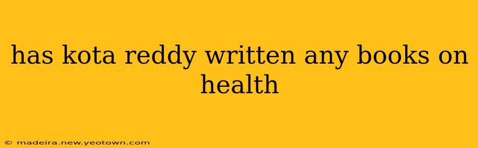 has kota reddy written any books on health