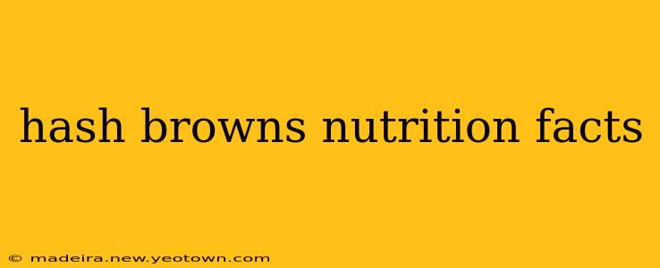 hash browns nutrition facts