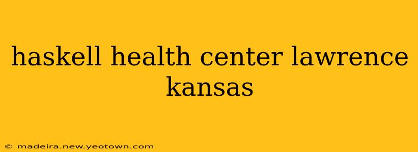 haskell health center lawrence kansas