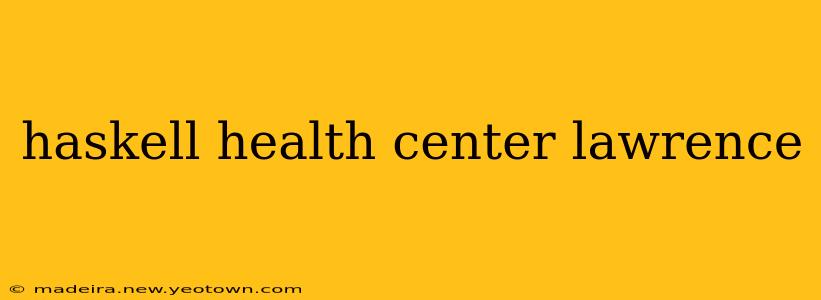 haskell health center lawrence