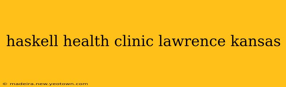 haskell health clinic lawrence kansas