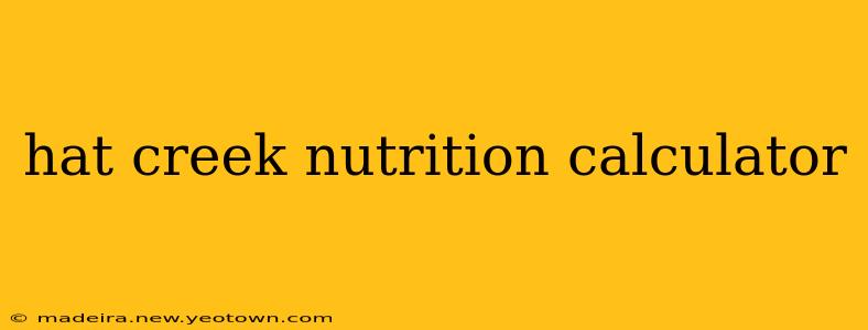 hat creek nutrition calculator