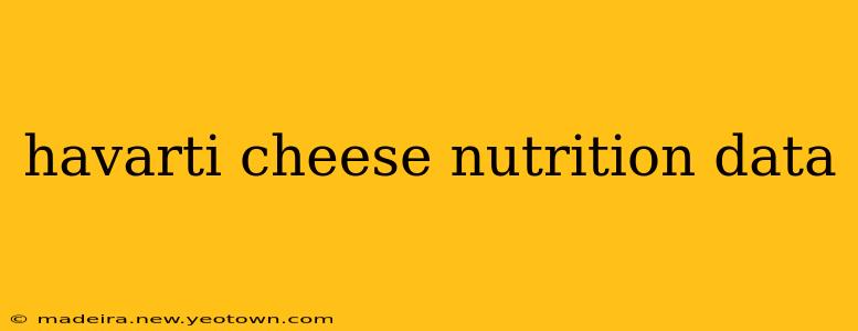 havarti cheese nutrition data