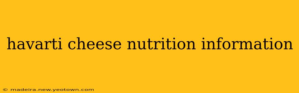 havarti cheese nutrition information