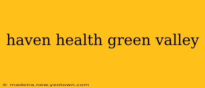 haven health green valley