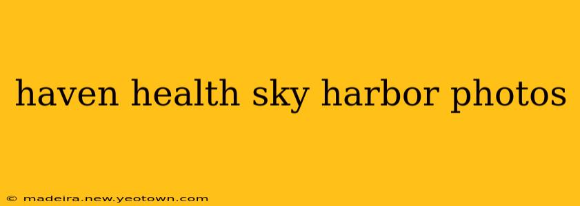 haven health sky harbor photos
