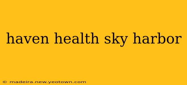 haven health sky harbor