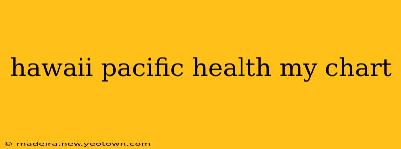 hawaii pacific health my chart