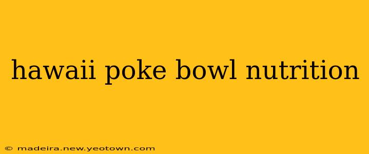 hawaii poke bowl nutrition