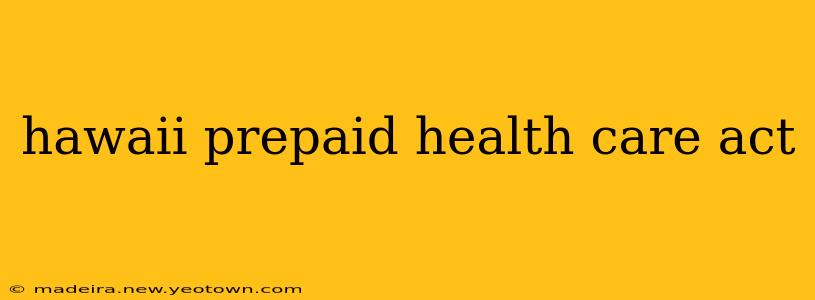 hawaii prepaid health care act