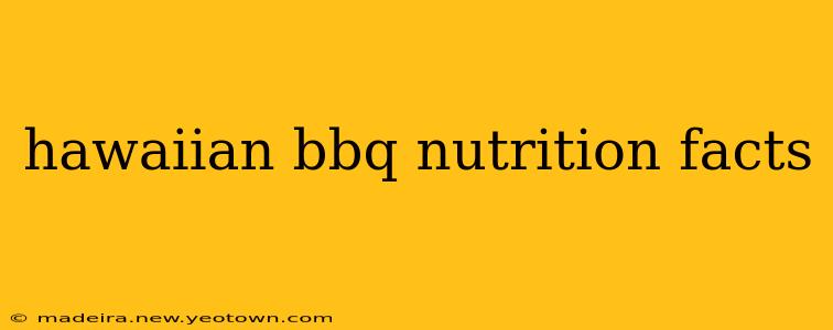 hawaiian bbq nutrition facts