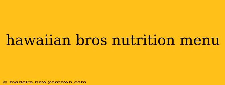hawaiian bros nutrition menu