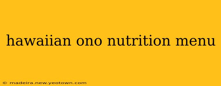 hawaiian ono nutrition menu
