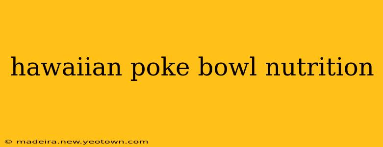 hawaiian poke bowl nutrition
