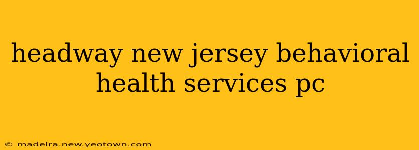 headway new jersey behavioral health services pc