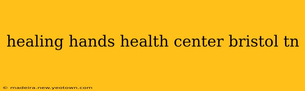 healing hands health center bristol tn
