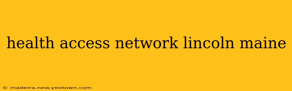 health access network lincoln maine