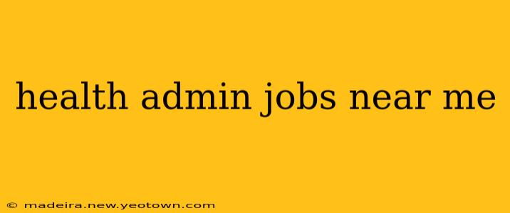 health admin jobs near me