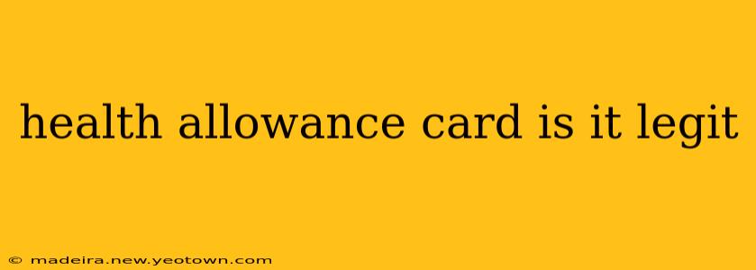health allowance card is it legit