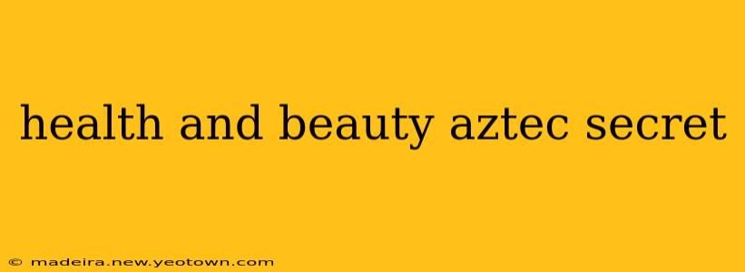 health and beauty aztec secret