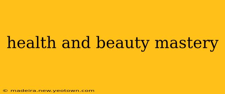health and beauty mastery